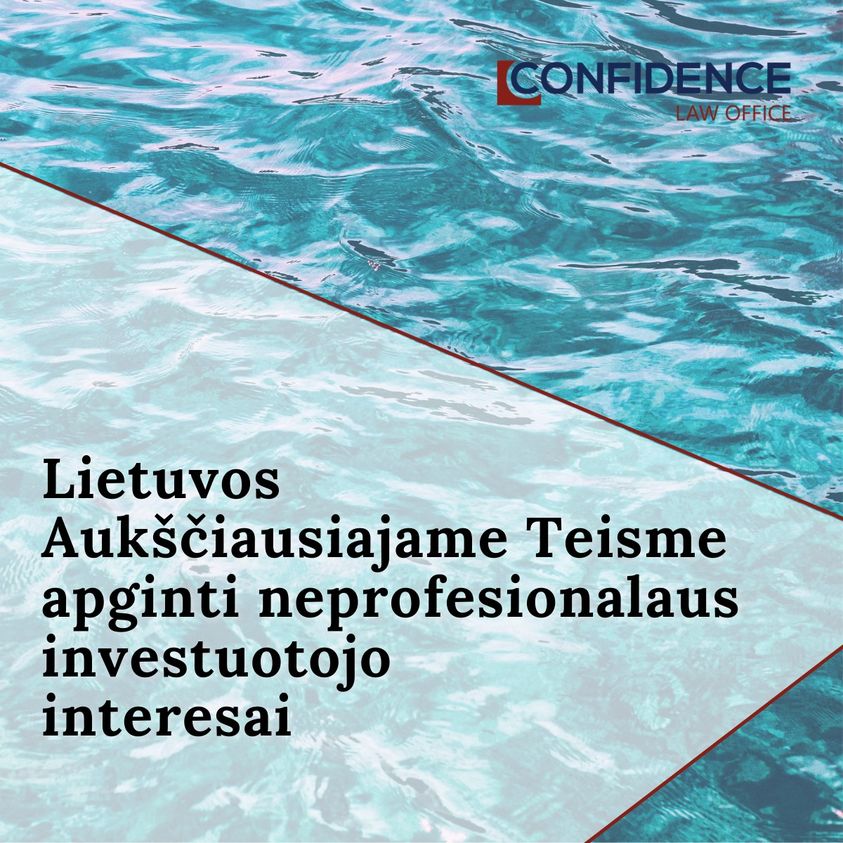 Read more about the article Lietuvos Aukščiausiasis Teismas (LAT) tenkino CONFIDENCE atstovaujamo neprofesionalaus investuotojo skundą byloje prieš banką